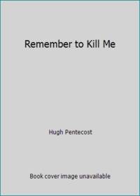 Remember to Kill Me