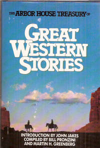 The Arbor House Treasury of Great Western Stories by Pronzini, Bill;Greenberg, Martin Harry - 1982