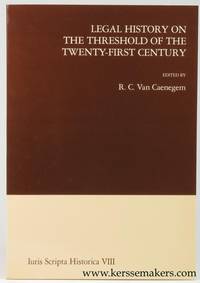 Legal history on the threshold of the twenty-first century. Proceedings of the Colloquium held at Brussels on 21 and 22 October 1993 de Caenegem, R.C. Van (ed.)