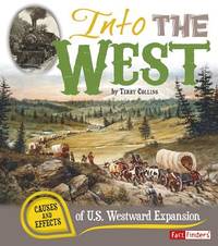 Into the West : Causes and Effects of U. S. Westward Expansion