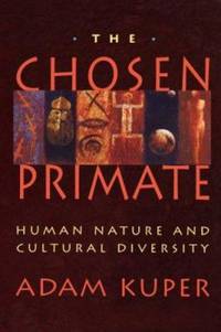 The Chosen Primate : Human Nature and Cultural Diversity