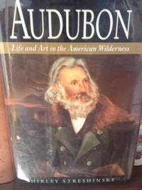 Audubon: Life and Art in the American Wilderness by Shirley Streshinsky - 1st edition - from civilizingbooks (SKU: 1570BID)