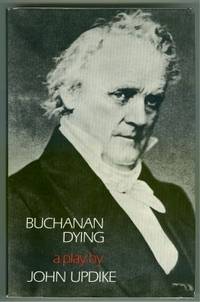 BUCHANAN DYING by Updike, John - 1974