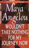 Wouldn&#039;t Take Nothing for My Journey Now by Maya Angelou - 1993-08-09