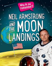 Neil Armstrong and the Moon Landings (Why do we remember?)