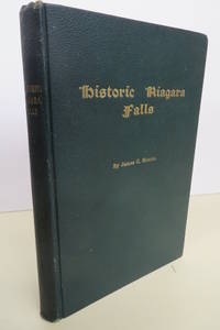 Historic Niagara Falls: Corroborated by Information Gleaned from Various Sources by James C MORDEN - Hardcover - 1932 - from Attic Books (SKU: 119251)