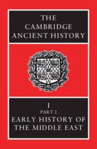 The Cambridge Ancient History Vol. 1, Pt. 2 : Early History of the Middle East