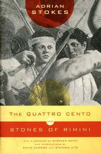 The Quattro Cento and Stones of Rimini by STOKES, Adrian; Stephen Bann, Foreword; David Carrier and Stephen Kite, Introductions - 2002