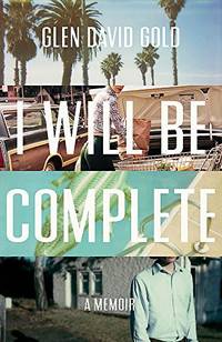 I Will Be Complete: A Memoir