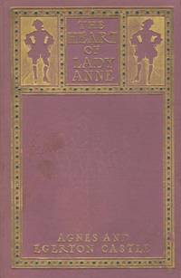 The Heart of Lady Anne. by Agnes and Egerton Castle - First Ed thus, so stated. - 1905. - from Black Cat Hill Books (SKU: 36255)