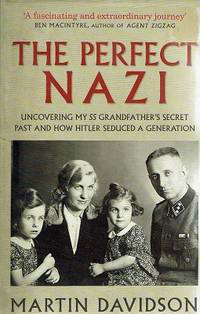 image of The Perfect Nazi: Uncovering My SS Grandfather's Secret Past And How Hitler Seduced A Generation