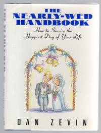 The Nearly-Wed Handbook: How to Survive the Happiest Day of Your Life