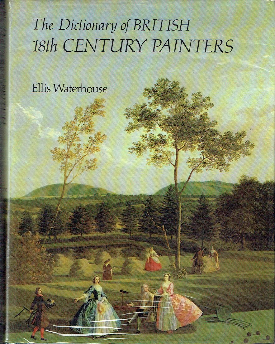 The Dictionary of British 18th Century Painters in Oils and Crayons by