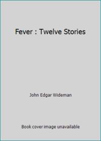 Fever : Twelve Stories