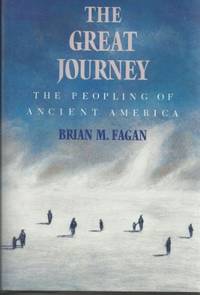 The Great Journey: Peopling of America by Fagan, Brian M