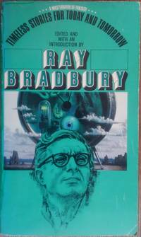 Timeless Stories for Today and Tomorrow by Bradbury, Ray (ed.) - 1970