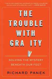 Trouble with Gravity: Solving the Mystery Beneath Our Feet
