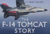 The F-14 Tomcat Story (The Story Series)