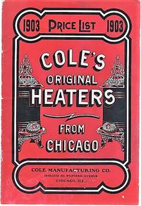 image of COLE'S ORIGINAL HEATERS FROM CHICAGO: 1903 Price List.