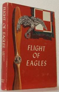 Flight of Eagles. The story of the American…