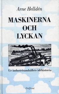 Maskinerna och lyckan. Ur industrisamhällets…