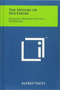 The History of Militarism: Romance and Realities of a Profession