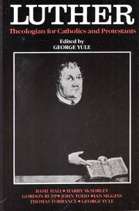 Luther: Theologian for Catholics and Protestants