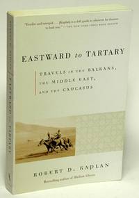 Eastward to Tartary : Travels in the Balkans, the Middle East, and the  Caucasus