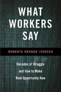 What Workers Say: Decades of Struggle and How to Make Real Opportunity Now