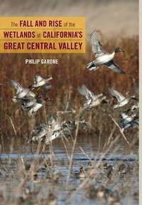 Fall and Rise of the Wetlands of California's Great Central Valley