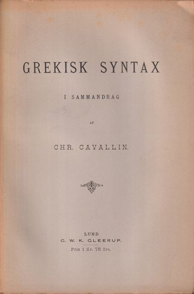 Grekisk syntax i sammandrag af Chr. Cavallin.…