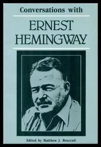 CONVERSATIONS WITH ERNEST HEMINGWAY by Matthew J. (editor) (re: Ernest Hemingway) Bruccoli - Paperback - Later Printing - 1986 - from W. Fraser Sandercombe (SKU: 223071)