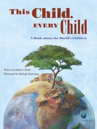 This Child, Every Child : A Book about the World's Children