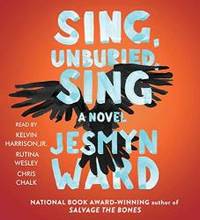 Sing, Unburied, Sing: A Novel by Jesmyn Ward - 2017-09-05