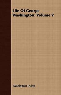 Life Of George Washington: Volume V by Washington Irving - Paperback - from The Saint Bookstore (SKU: B9781443718455)