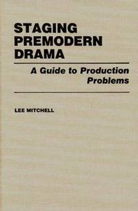 Staging Premodern Drama: A Guide to Production Problems by Lee Mitchell - First Edition - 1983 - from Bookmarc's (SKU: EC21885BB)