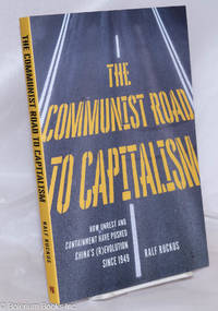 image of The Communist Road to Capitalism: How Social Unrest and Containment Have Pushed China's (R)evolution since 1949