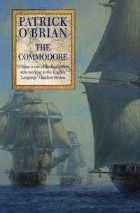 The Commodore (Aubrey/Maturin Series): An Epic Historical Fiction Novel of Napoleonic Warfare and...