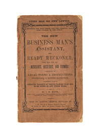 The New Business Man's Assistant, and Ready Reckoner, for the Use..