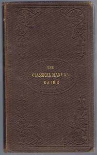 The Classical Manual: An Epitome of Ancient Geography, Greek and Roman Mythology, Antiquities and...