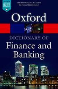 A Dictionary of Finance and Banking (Oxford Quick Reference) by Oxford University Press - 2014-03-03