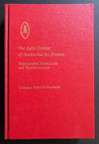 The Latin Dossier of Anastasius the Persian : Hagiographic Translations and Transformations...