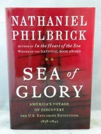 Sea of Glory : America's Voyage of Discovery, the U. S. Exploring Expedition, 1838-1842 by Nathaniel Philbrick - First Edition - 2003 - from E Ridge fine Books (SKU: 001449)