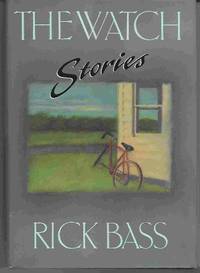 THE WATCH :  Stories by Bass, Rick - 1989