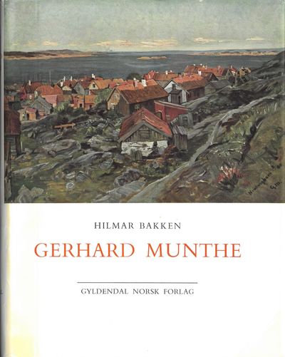 Bakken, Hilmar : Gerhard Munthe. En biografisk…