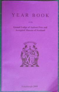 Year Book of the Grand Lodge Of Ancient Free and Accepted Masons of Scotland Edinburgh 2000 by editor - 2000