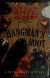 Hangman&#039;s Root: A China Bayles Mystery by Albert, Susan Wittig - 1994