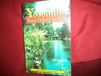Yosemite Trout Fishing Guide. Including the Eastern Sierra.