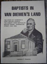 Baptists in Van Diemen's Land : the story of Tasmania's first Baptist Church, the Hobart...