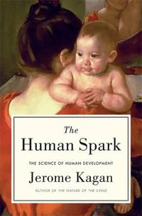 The Human Spark : The Science of Human Development